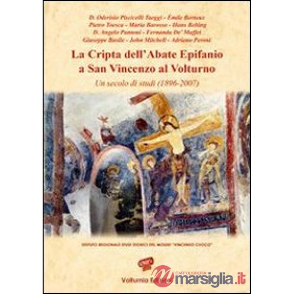 Cripta dell'abate Epifanio a San Vincenzo Volturno. Un secolo di studi (1896-2007) (La)