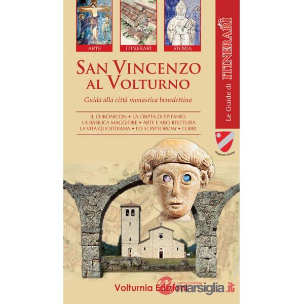 San Vincenzo al Volturno. Guida alla città monastica benedettina