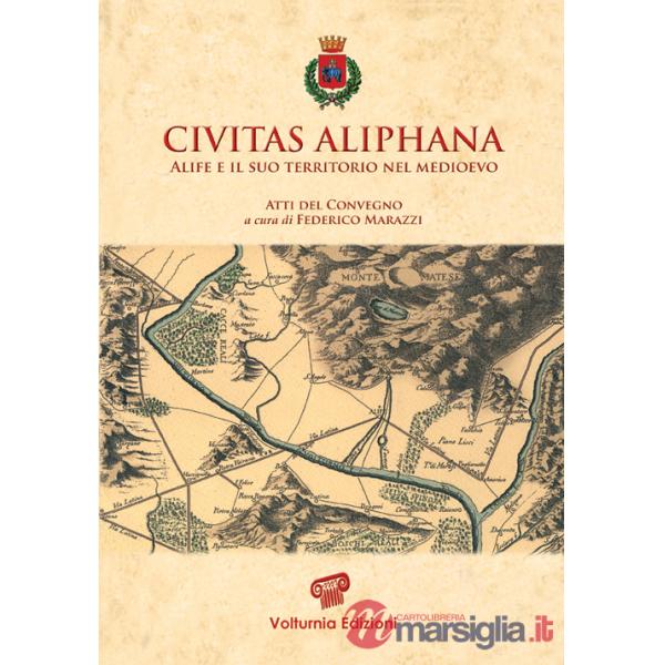 Civitas aliphana. Alife e il suo territorio nel Medioevo