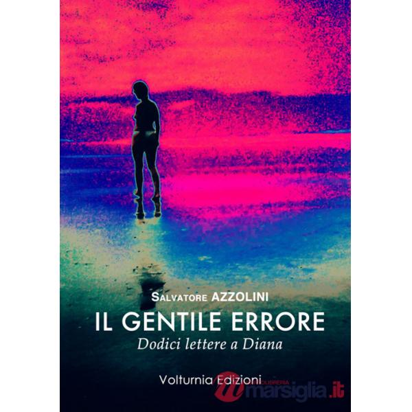 Gentile errore. Dodici lettere a Diana (Il)