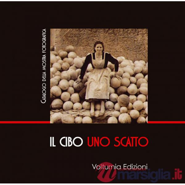 Cibo uno scatto. Catalogo della mostra (Isernia, 20 ottobre-11 novembre 2016). Ediz. illustrata (Il)