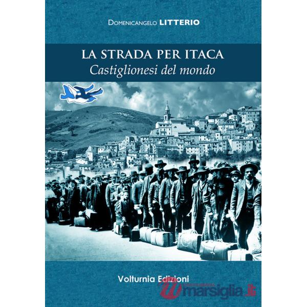 Strada per Itaca. Castiglionesi del mondo (La)
