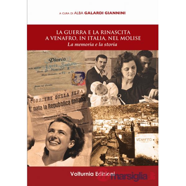 Guerra e la rinascita a Venafro, in Italia, nel Molise. La memoria e la storia (La)