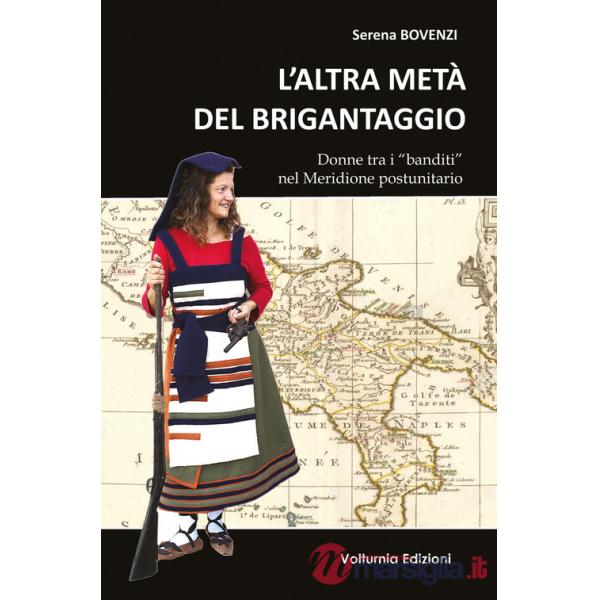 Altra metà del brigantaggio. Donne tra i «banditi» nel Meridione d'Italia (L')