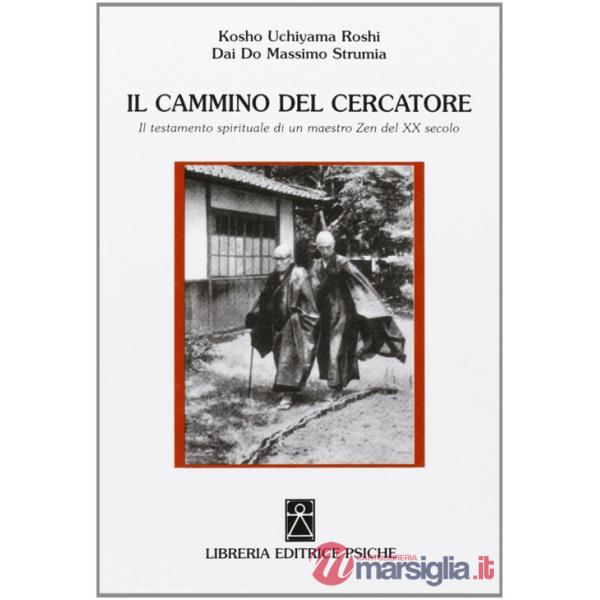 Cammino del cercatore. Il testamento spirituale di un maestro Zen del XX secolo (Il)