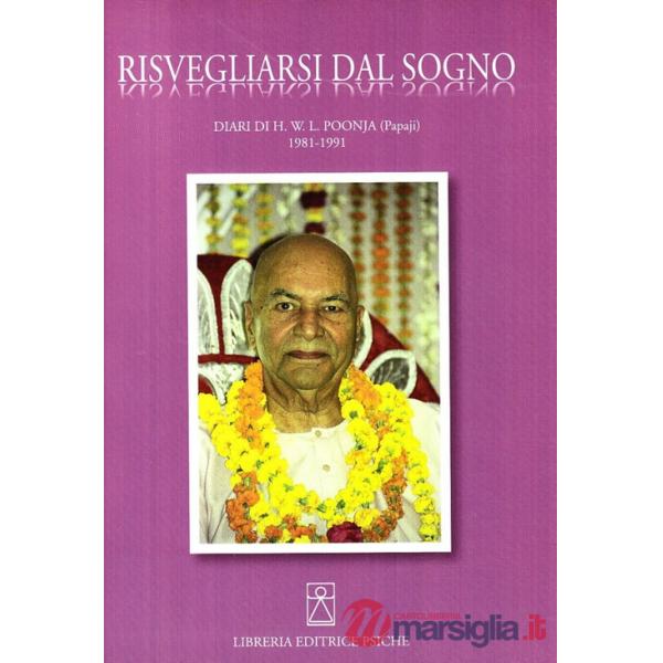Risvegliarsi dal sogno. Diari di H. W. L. Poonja (Papaji) 1981-1991. Ediz. multilingue