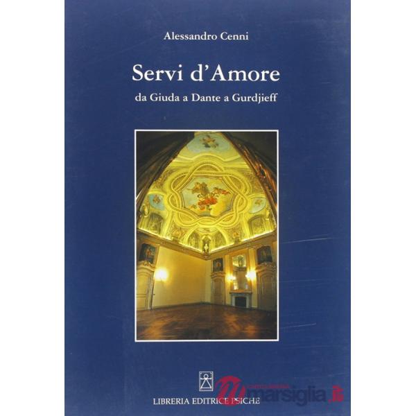 Servi d'amore. Da Giuda a Dante a Gurdjieff
