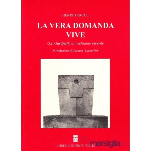 Vera domanda vive. G. I. Gurdjieff un richiamo vivente (La)