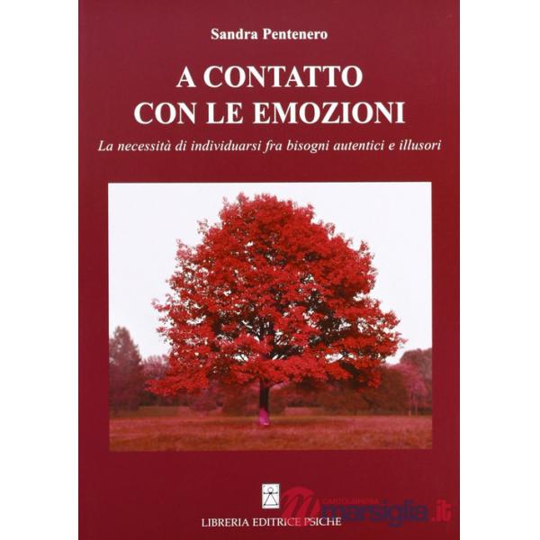 A contatto con le emozioni. La necessità di individuarsi fra bisogni autentici e illusori