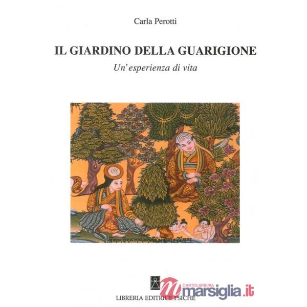 Giardino della guarigione. Un'esperienza di vita (Il)