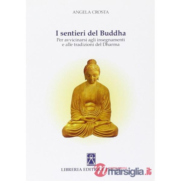 Sentieri del Buddha. Per avvicinarsi agli insegnamenti e alle tradizioni del Dharma (I)