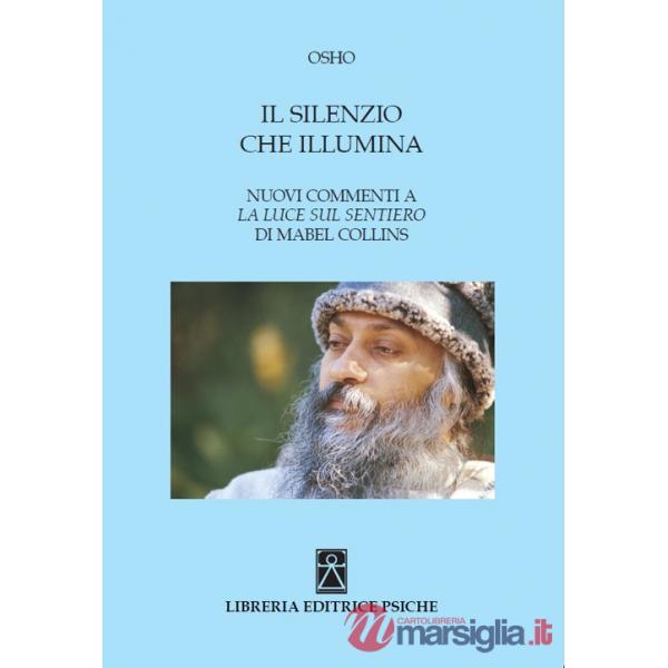 Silenzio che illumina. Nuovi commenti a «La luce sul Sentiero» di Mabel Collins (Il)