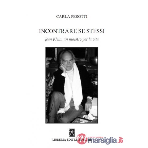 Incontrare se stessi. Jean Klein, un maestro per la vita