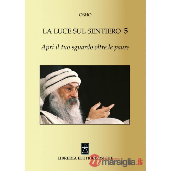 Apri il tuo sguardo oltre le paure. La luce sul sentiero 5
