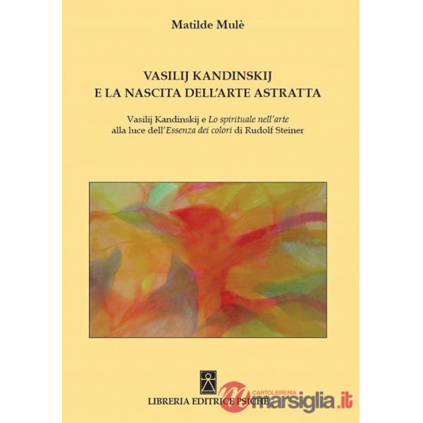 Vasilij Kandinskij e la nascita dell'arte astratta. Vasilij Kandinskij e lo spirituale nell'arte alla luce dell'essenza dei colo