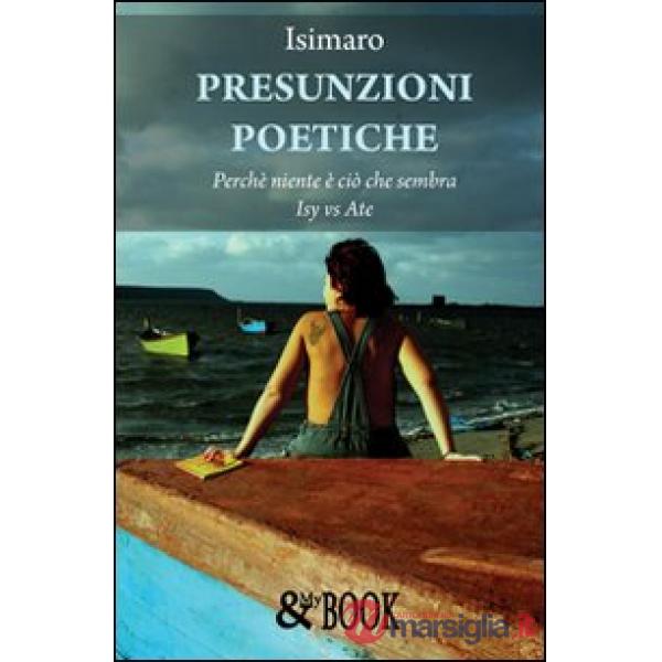 Presunzioni poetiche. Perché niente è ciò che sembra