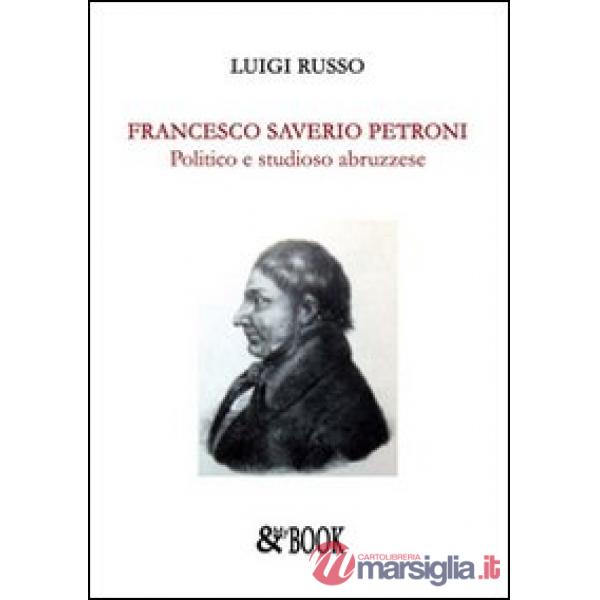 Francesco Saverio Petroni. Politico e studioso abruzzese