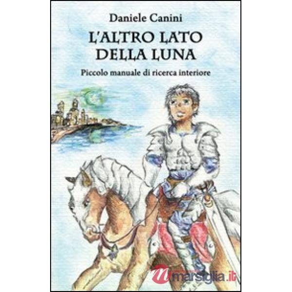 Altro lato della luna. Piccolo manuale di ricerca interiore (L')