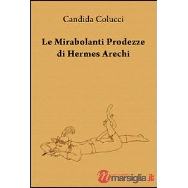 Mirabolanti prodezze di Hermes Arechi (Le)
