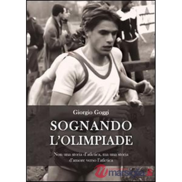 Sognando l'olimpiade. Non una storia d'atletica, ma una storia d'amore verso l'atletica