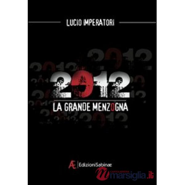 2012. La grande menzogna