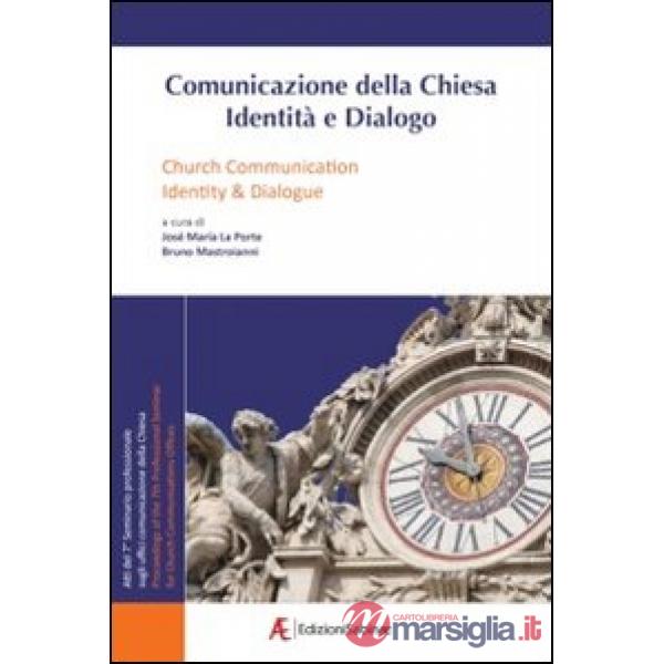 Comunicazione della Chiesa. Identità e dialogo. Atti del 7° Seminario profession