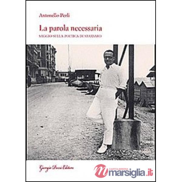 Parola necessaria. Saggio sulla poetica di Sbarbaro (La)