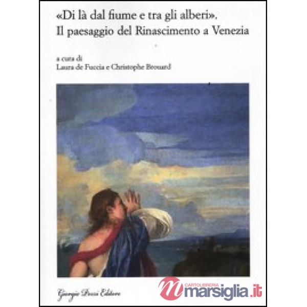 «Di là dal fiume e tra gli alberi». Il paesaggio del Rinascimento a Venezia. Nas