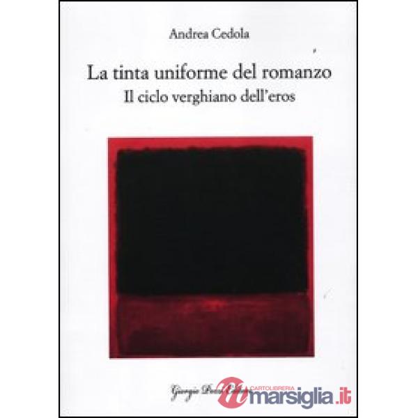 Tinta uniforme del romanzo. Il ciclo verghiano dell'eros (La)