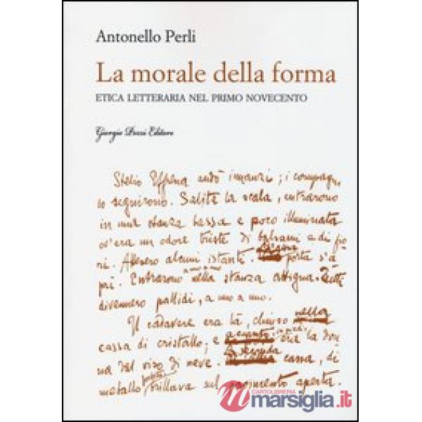 Morale della forma. Etica letteraria nel primo Novecento (La)