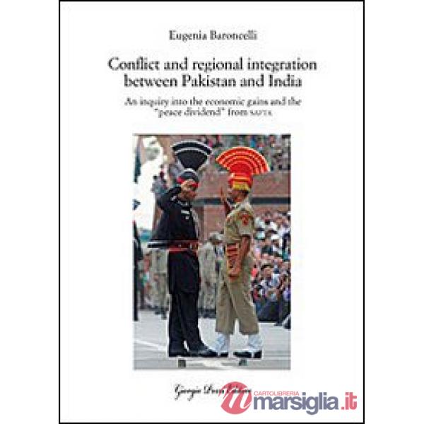 Conflict and regional integration between Pakistan and India. An inquiry into th