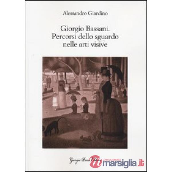Giorgio Bassani. Percorsi dello sguardo nelle arti visive