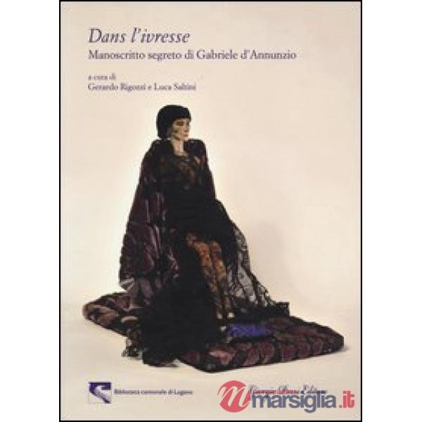 «Dans l'ivresse». Manoscritto segreto di Gabriele d'Annunzio