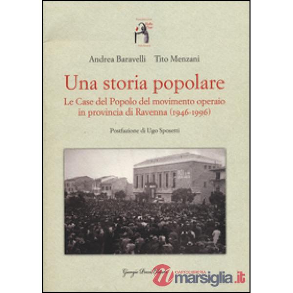 Storia popolare. Le case del popolo del movimento operaio in provincia di Ravenna (1946-1996). Con DVD-ROM (Una)