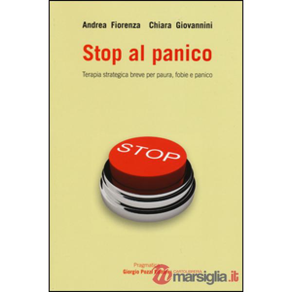 Stop al panico. Terapia strategica breve per paura, fobie e panico