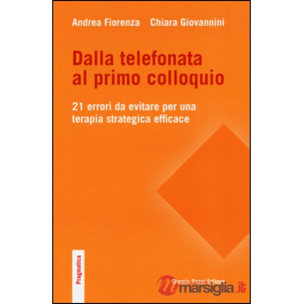 Dalla telefonata al primo colloquio. 21 errori da evitare per una terapia strategica efficace