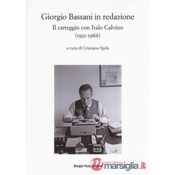 Bassani in redazione. Il carteggio con Italo Calvino (1951-1966)