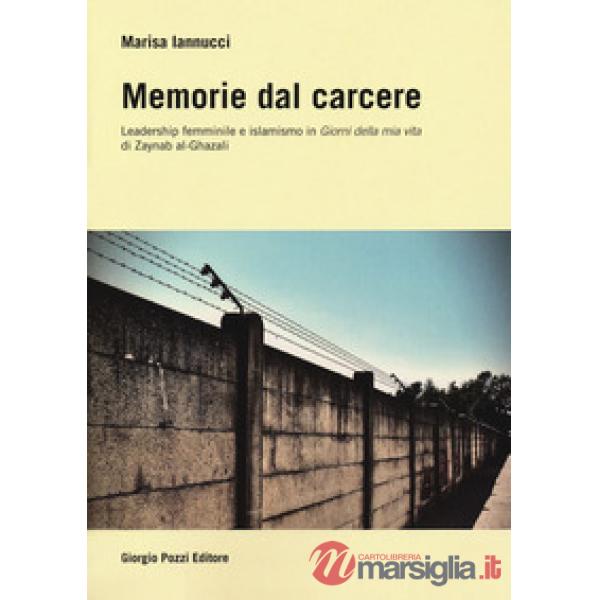 Memorie dal carcere. Leadership femminile e islamismo in «Giorni della mia vita» di Zaynab al-Ghazali