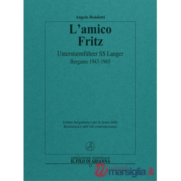Amico Fritz. Untersturmführer SS Langer. Bergamo 1943-1945 (L')