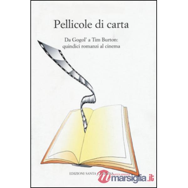 Pellicole di carta. Da Gogol' a Tim Burton. Quindici romanzi al cinema