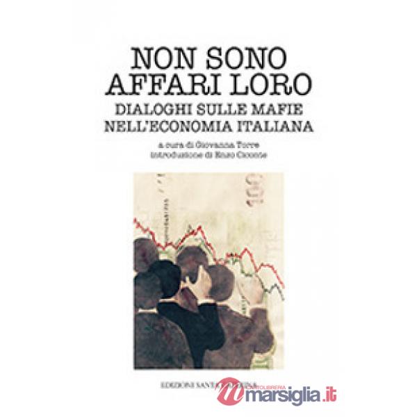 Non sono affari loro. Dialoghi sulle mafie nell'economia italiana
