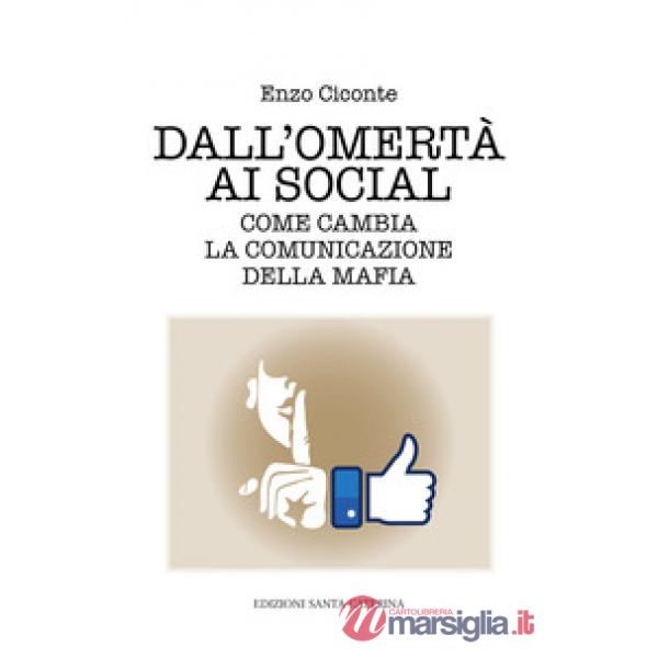 Dall'omertà ai social. Come cambia la comunicazione della mafia