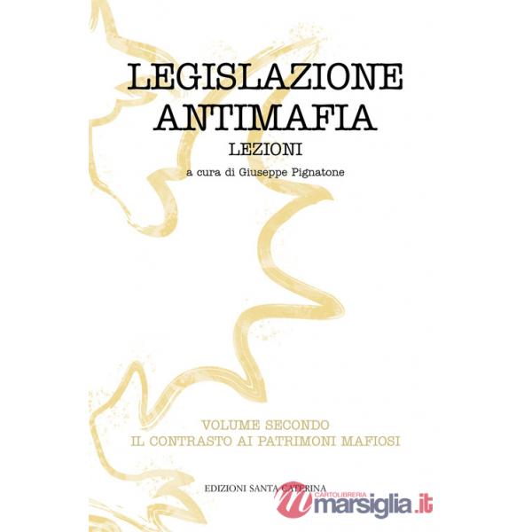 Legislazione antimafia. Lezioni. Vol. 2: Il contrasto ai patrimoni mafiosi