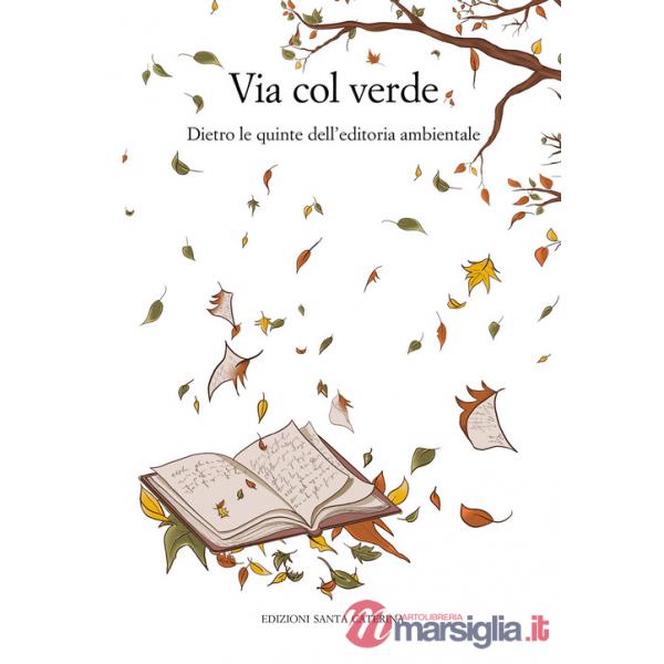 Via col verde. Dietro le quinte dell'editoria ambientale