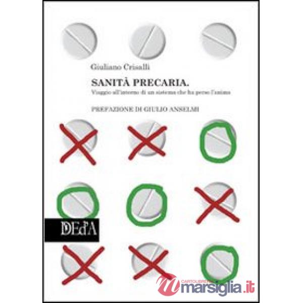 Sanità precaria. Viaggio all'interno di un sistema che ha perso l'anima