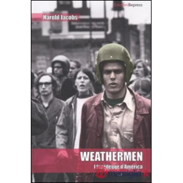 Weathermen. I fuorilegge d'America