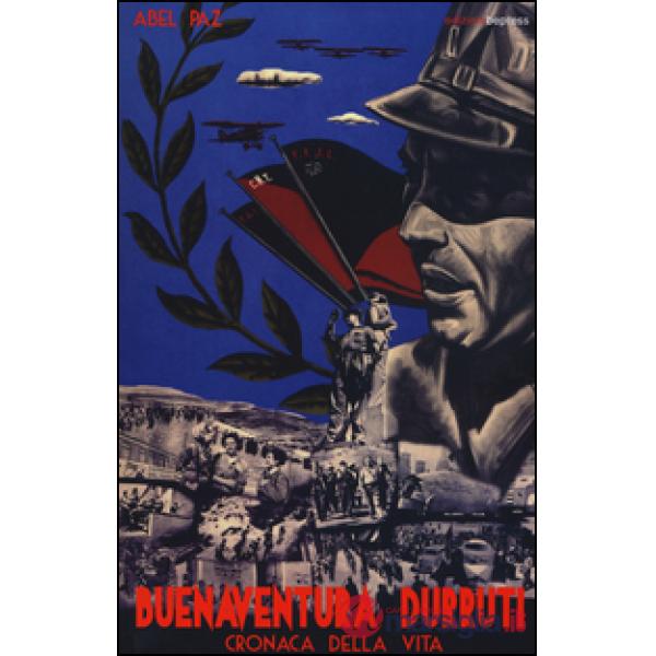 Buenaventura Durruti. Cronaca della vita