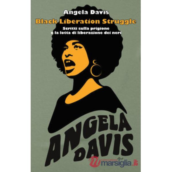 Black liberation struggle. Scritti sulla prigione e la lotta di liberazione dei 