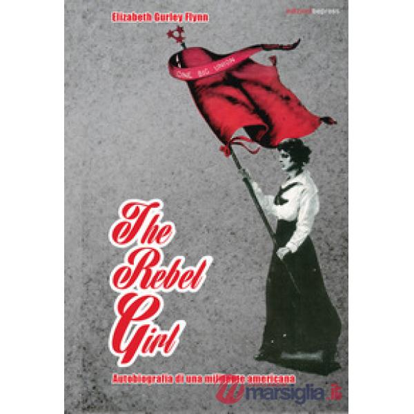 Rebel girl. Autobiografia di una militante americana (The)