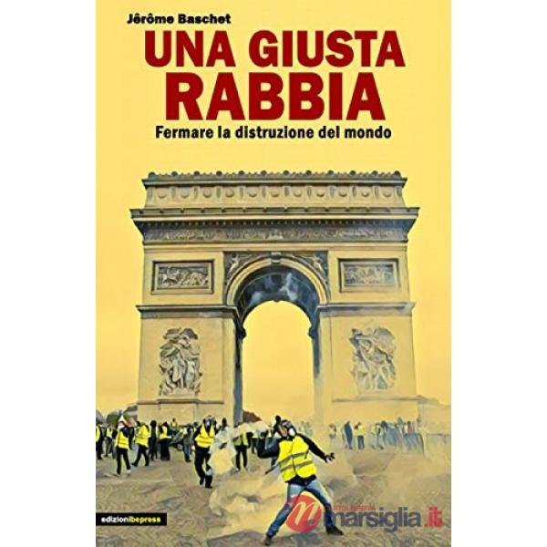 Giusta rabbia. Fermare la distruzione del mondo (Una)